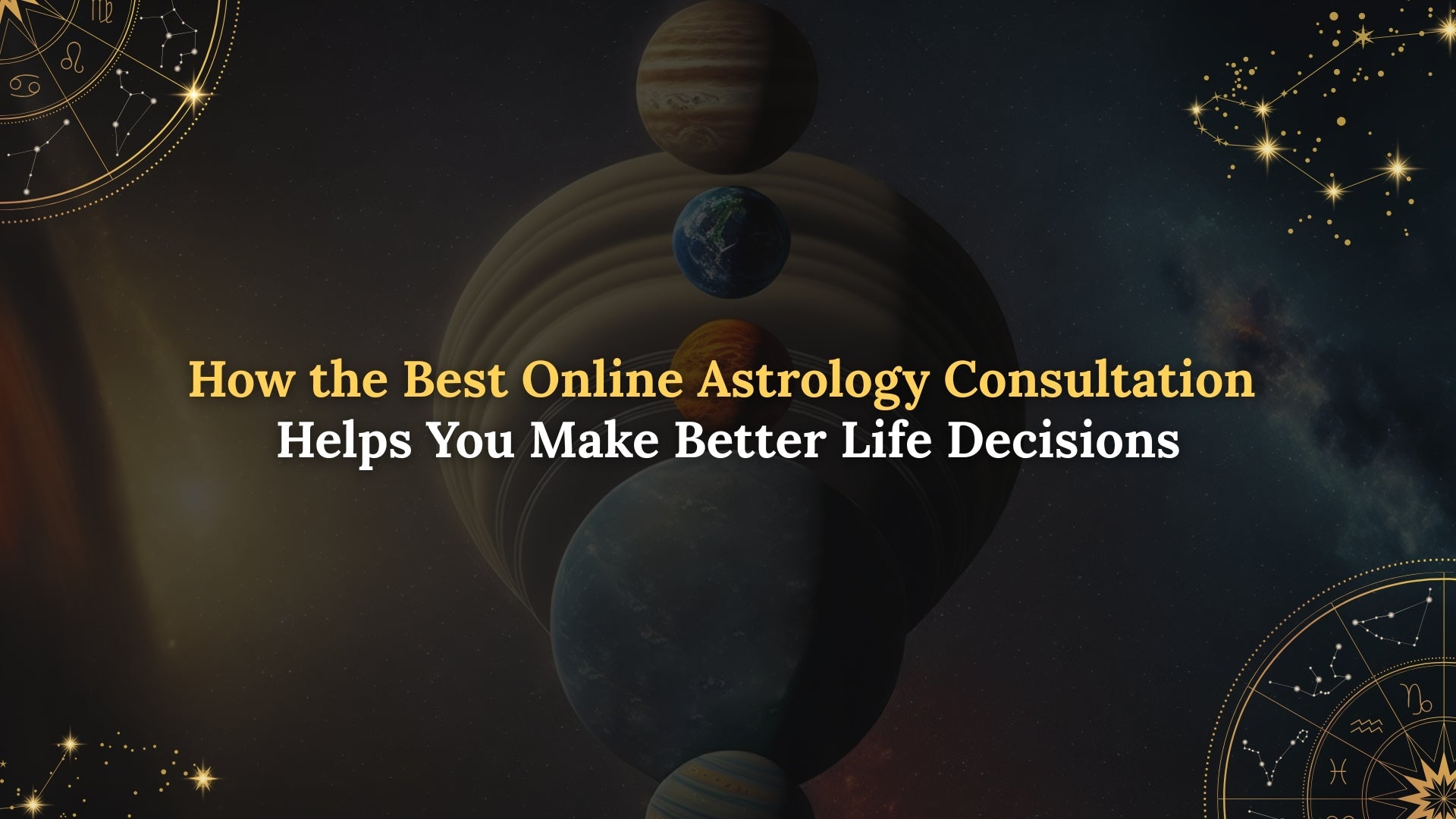 How the Best Online Astrology Consultation Helps You Make Better Life Decisions